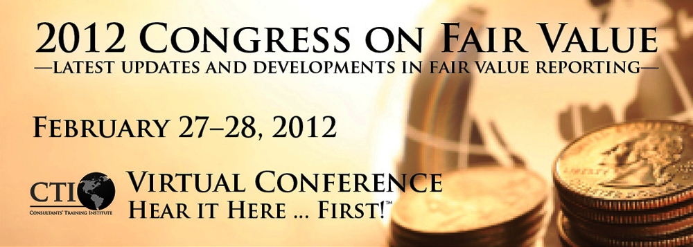 The 2012 Congress on Fair Value will feature the latest updates and developments in fair value reporting.
